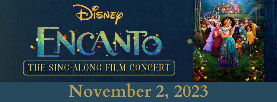 DISNEY CONCERTS PRESENTS “ENCANTO: THE SING-ALONG FILM CONCERT” :: Berglund  Center